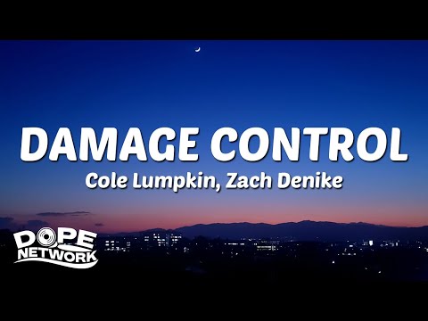 Cole Lumpkin, Zach Denike - DAMAGE CONTROL (Lyrics)