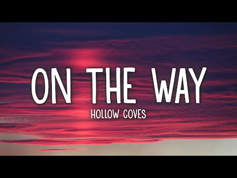 Hollow Coves - On The Way (Lyrics)