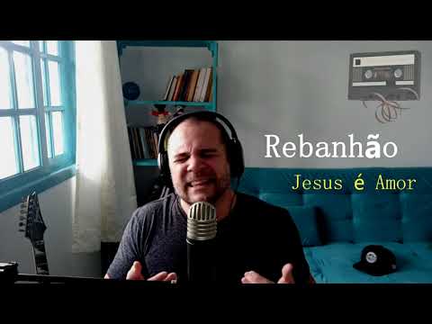 Jesus é Amor - Rebanhão (Vocal Cover)