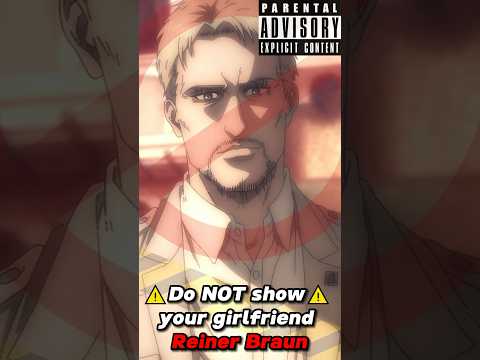 DO NOT SHOW YOUR GIRLFRIEND REINER BRAUN #attackontitan #reinerbraun #shorts