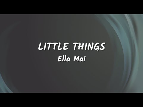 Ella Mai - Little Things (Lyrics Video)