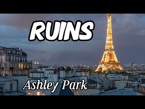 Ashley Park - Ruins (Lyrics)