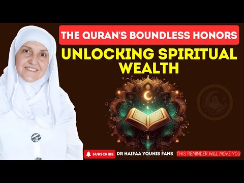 The Quran’s Boundless Honors, Unlocking Spiritual Wealth | Dr Haifaa Younis