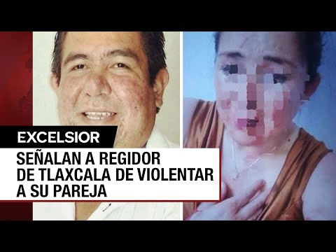 Regidor de Tlaxcala da golpiza a su esposa y después pide licencia al cargo