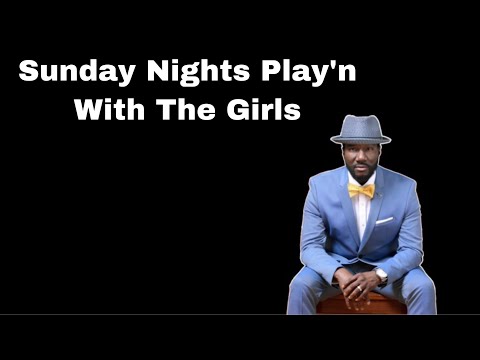 Sunday Nights Play’n With The Girls | Performed by Rodney East