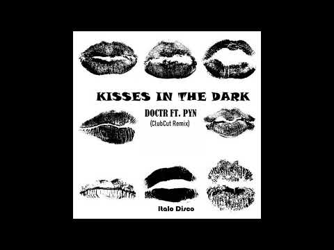 Doctr Ft. PYN / Kisses In The Drak (Italo Disco)