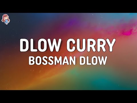 BossMan Dlow - Dlow Curry (Lyrics)