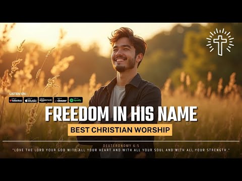 Freedom in His Name : Beautiful Worship Songs 2025 with Lyrics | Best Christian Worship [EN/KR/PT]