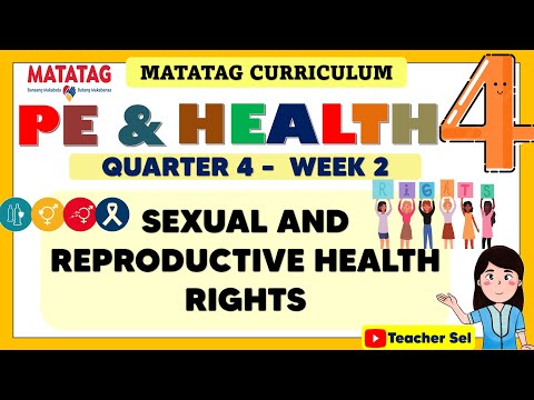 PE AND HEALTH 4 WEEK 2 MATATAG - SEXUAL AND REPRODUCTIVE HEALTH RIGHTS