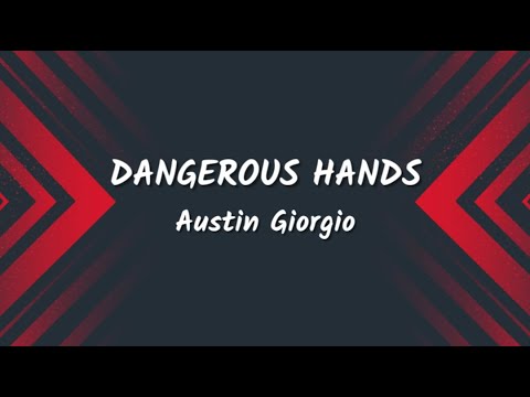 Austin Giorgio - Dangerous Hands (Lyrics Video)