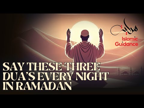 Say These 3 Duas Every Night In Ramadan