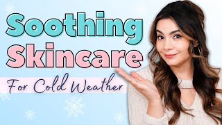 7 Most Soothing Skincare Products for Cold Weather