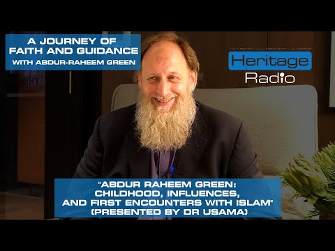 Abdur Raheem Green: Childhood, Influences, and First Encounters with Islam (Presented by Dr Usama)