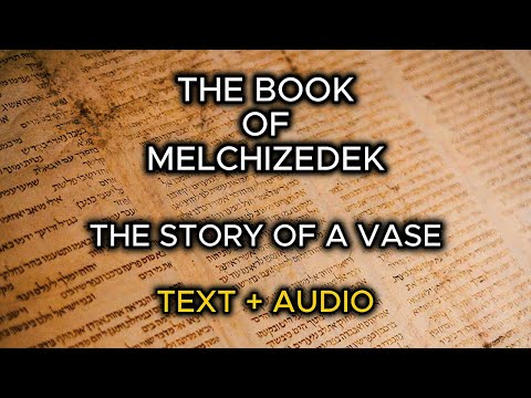 Book of Melchizedek - The Story Of A Vase