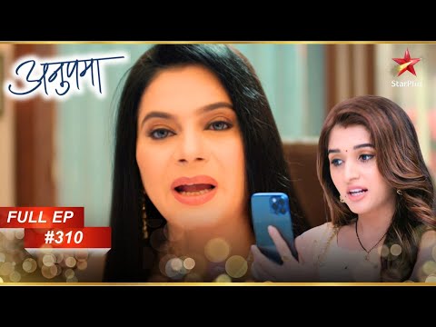 Rakhi ने Kinjal को भड़काया! | Full Episode:310 | Anupama