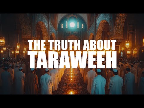 THE TRUTH ABOUT TARAWEEH