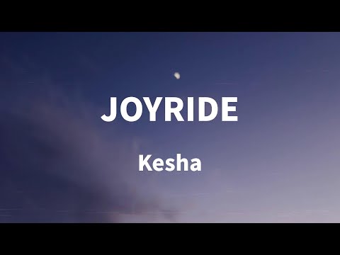 Kesha - JOYRIDE (Lyrics)