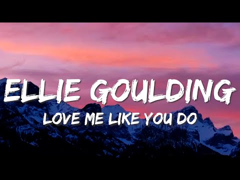 Ellie Goulding - Love Me Like You Do (Lyrics)