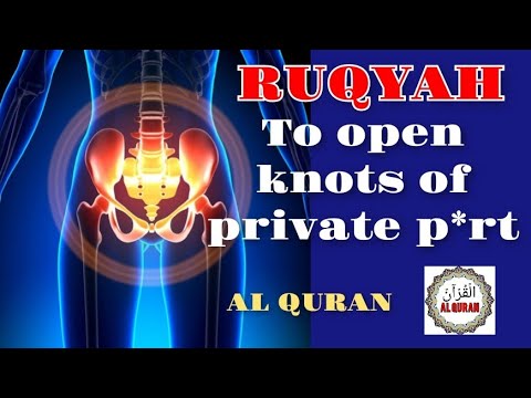 POWERFUL RUQYAH TO OPEN KNOT'S OF PRIVATE P*RT .