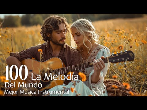 100 Best Melodies in the World, Beautiful Relaxing Guitar Music for Your Soul