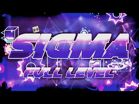 SIGMA by me and Many More! [FULL LEVEL] | Extreme Demon | The Official Gamma Sequel