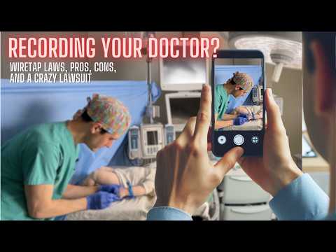 How recording your doctor can be helpful, harmful, or illegal