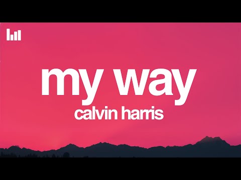 Calvin Harris - My Way (Lyrics)