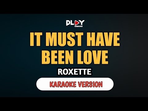 Roxette - It Must Have Been Love (Karaoke Version)