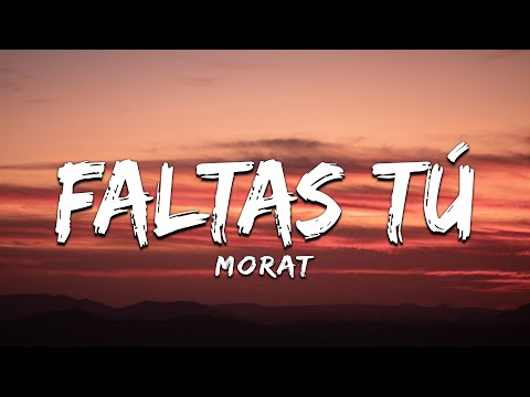 Morat - Faltas Tú (Letra/Lyrics)