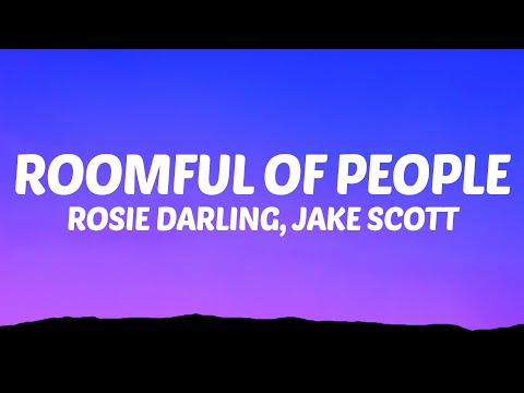 Rosie Darling, Jake Scott - Roomful of People (Lyrics)