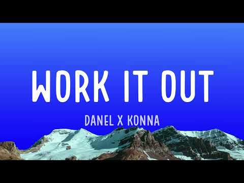 DANÊL X KONNA - Work It Out (Lyrics)