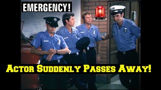 EMERGENCY!—TV Show-- MAJOR Actor Suddenly Sadly Passes Away!