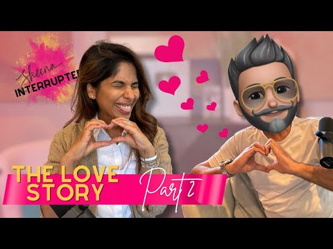 Our Love Story: Part 2 | Ep. 29