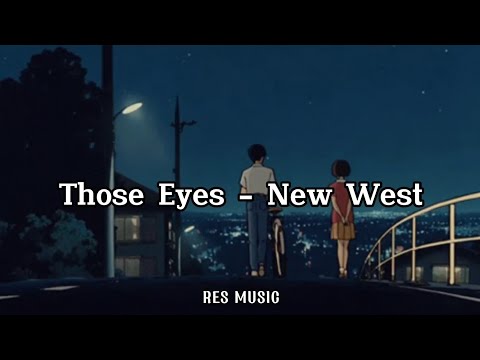 Those Eyes - New West (Slowed+Reverb+Lyrics)