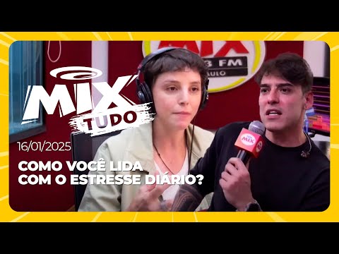 Como você lida com o estresse diário?  - Mix Tudo #AoVivo 16.01