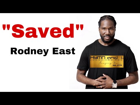 “Saved” | Performed by Rodney East