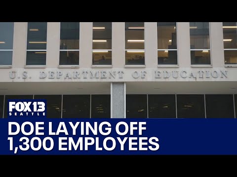 Dept. of Education laying off 1,300 employees | FOX 13 Seattle