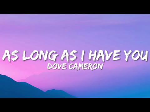 Dove Cameron - As Long As I Have You (Lyrics)