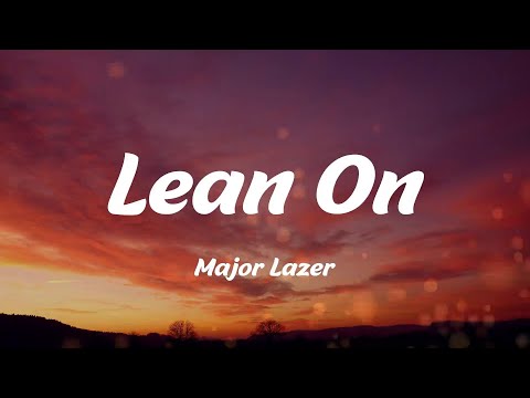 Lean On - Major Lazer (Lyrics)