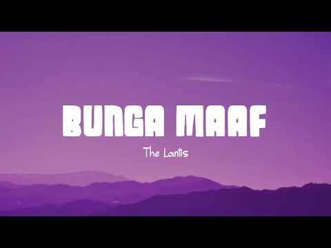 The Lantis - Bunga Maaf (Lirik Lagu)