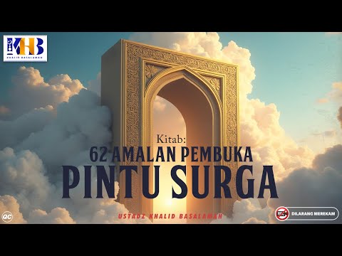 62 Amalan Pembuka Pintu Surga #1: Mencucapkan Dua Kalimat Syahadat - Khalid Basalamah