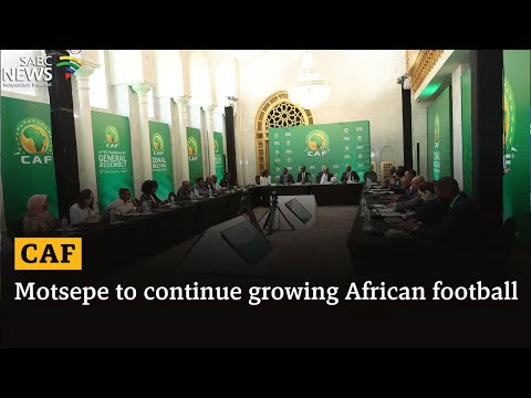 CAF Extraordinary General Assembly | Motsepe to continue growing African football