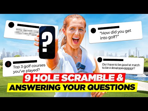 9 Hole Dubai Scramble & Answering Your Questions