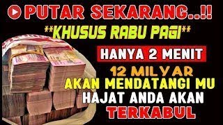 HANYA PAGI INI❗Doa Mustajab Rabu Pagi Berkah, InsyaAllah Rezekimu Mengalir Deras Tak Terhingga