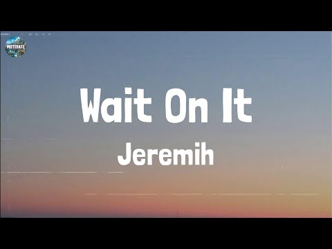 Jeremih - Wait On It (Lyrics)