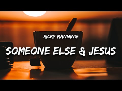 Ricky Manning - Someone Else & Jesus (Lyrics)