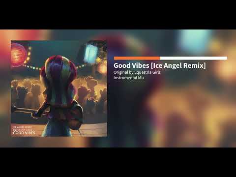 Equestria Girls - Good Vibes [Ice Angel Remix | Instrumental]