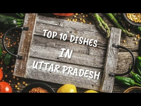 Best 10 Dishes in Uttar Pradesh