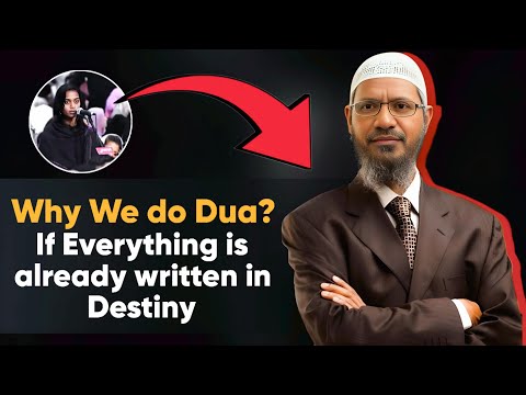 Why Make Dua if Destiny is already Written by Allah? | Dr. Zakir Naik Explains