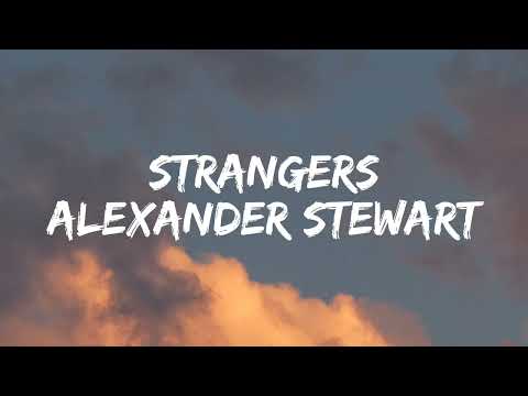 Alexander Stewart - Strangers [Lyrics]